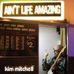 Kim Mitchell : Ain't Life Amazing